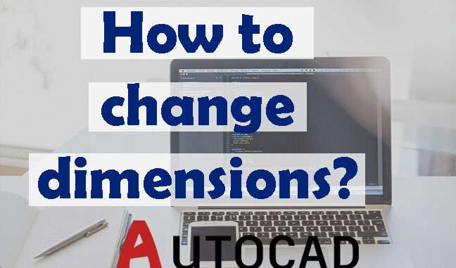 How to change dimensions in AutoCAD