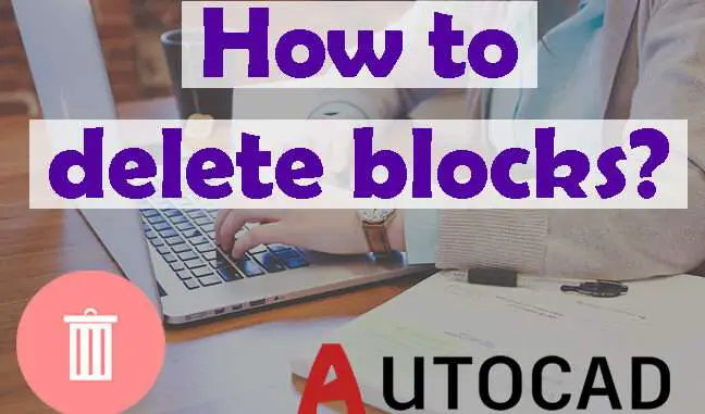How to delete blocks in AutoCAD