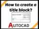 How to create title a block in AutoCAD