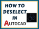 How to deselect in AutoCAD