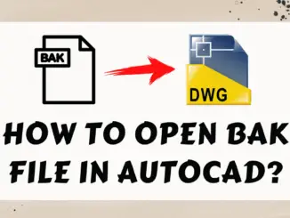 How to open bak file in AutoCAD
