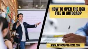How to open the DGN file in AutoCAD