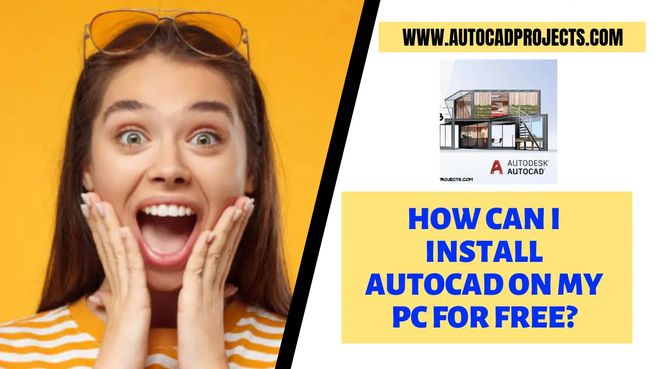 How can I install AUTOCAD ON MY PC fOR FREE
