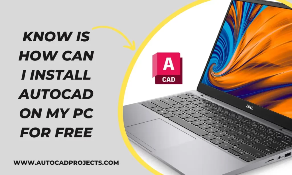 Know How can I install AutoCAD on my PC for free