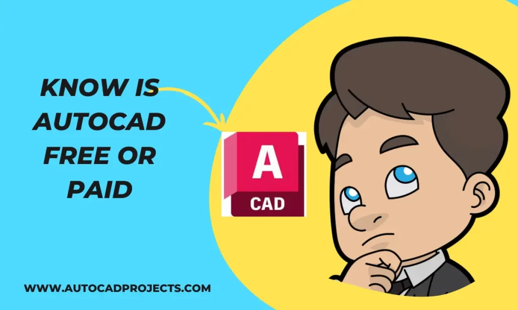 Know Is AutoCAD free or paid