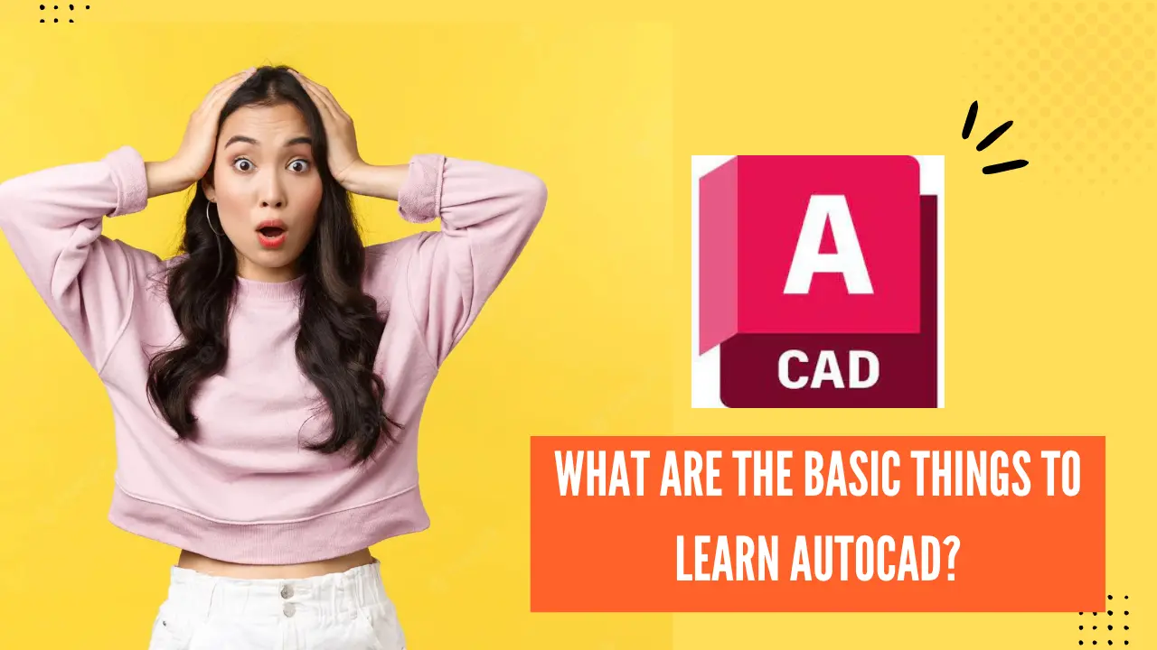 What are the basic things to learn AutoCAD