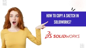 How to copy a sketch in solidworks