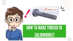 How to make thread in solidworks