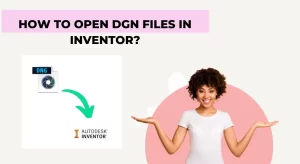 know How to open DGN files in Inventor
