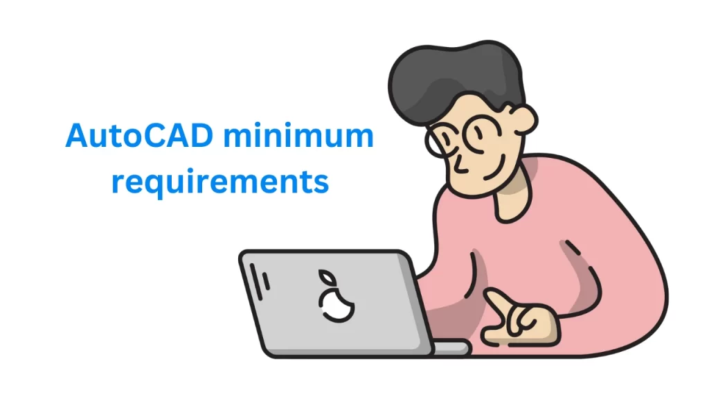 AutoCAD minimum Requirements