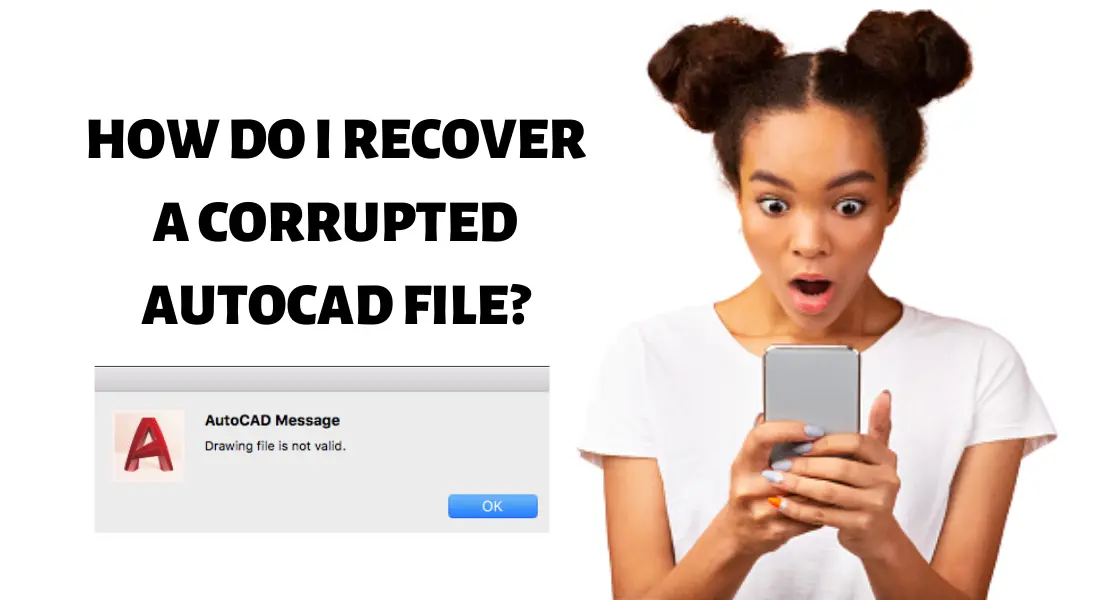 How do I recover a corrupted AutoCAD file? (100 Fix) Apr'24