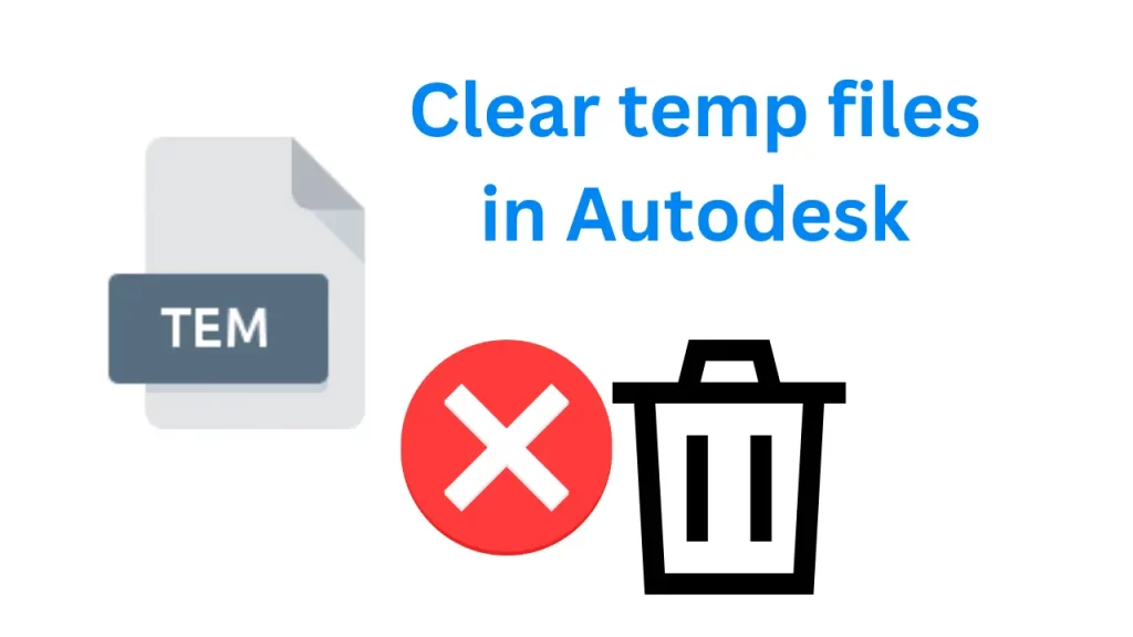 Clear temp files in Autodesk