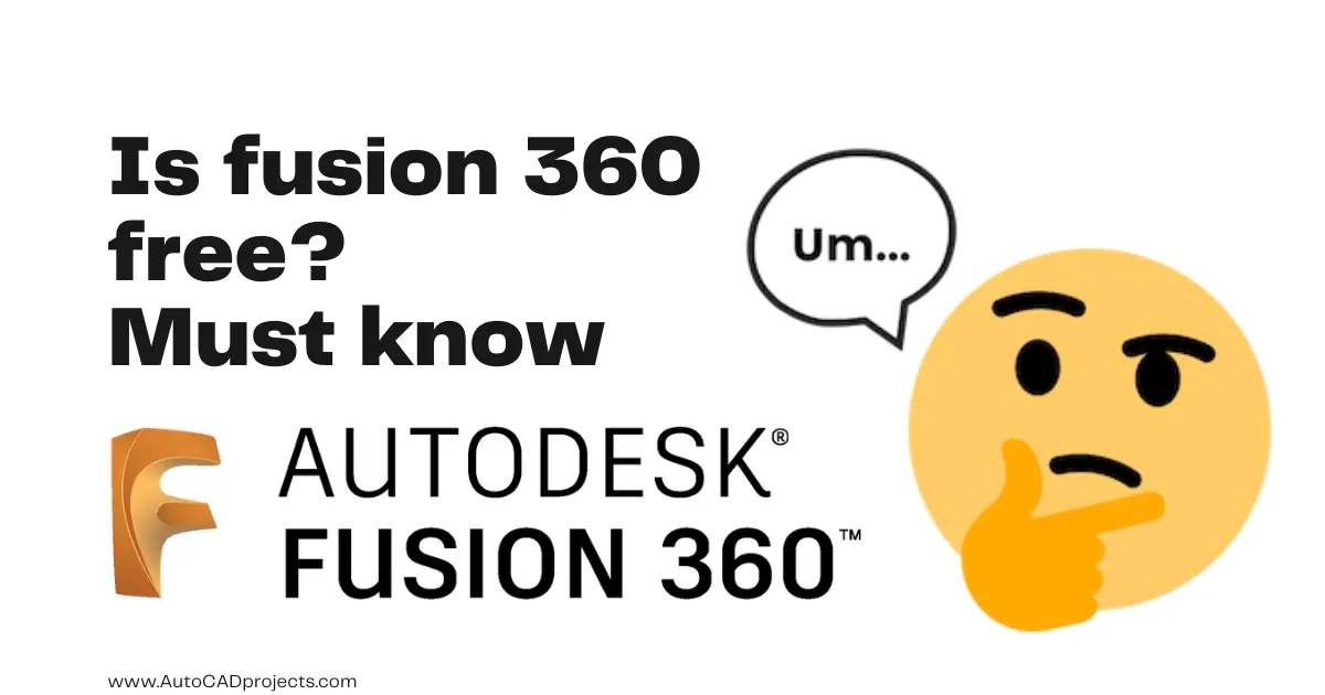 Is fusion 360 free? (80% It's Very Confusing) A-Z Guide Feb"24
